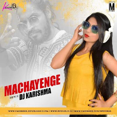 Machayenge (Remix) - DJ Karishma